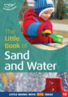 Image for The little book of sand and water: ideas for activities at the Foundation Stage