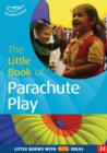 Image for The little book of parachute play: making and using parachutes in the Foundation Stage
