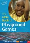 Image for The little book of playground games: simple games for outdoors