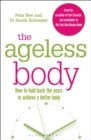 Image for The ageless body: how to hold back the years to achieve a better body