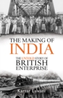 Image for The making of India: the untold story of British enterprise