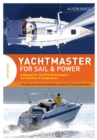 Image for Yachtmaster for sail and power: a manual for the RYA yachtmaster certificates of competence