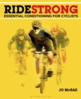 Image for Ride strong  : essential conditioning for cyclists