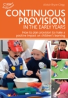 Image for Continuous provision in the early years: how to plan provision to make a positive impact on children&#39;s learning