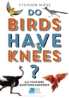 Image for Do birds have knees?: all your bird questions answered