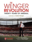 Image for The Wenger Revolution: Twenty Years of Arsenal