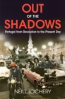 Image for Out of the Shadows: Portugal from Revolution to the Present Day
