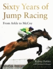Image for Sixty years of jump racing  : from Arkle to McCoy