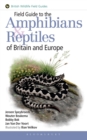 Image for Field guide to the reptiles and amphibians of Britain and Europe
