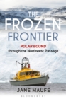 Image for The frozen frontier  : Polar Bound through the Northwest Passage