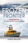 Image for The frozen frontier  : Polar Bound through the Northwest Passage