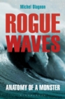 Image for Rogue waves  : anatomy of a monster