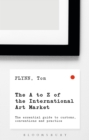 Image for The A-Z of the international art market: the essential guide to customs, conventions and practice
