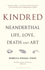 Image for Kindred: Neanderthal Life, Love, Death and Art