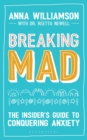 Image for Breaking mad  : the insider's guide to conquering anxiety