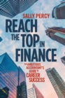 Image for Reach the top in finance  : the ambitious accountant&#39;s guide to career success