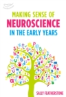 Image for Making Sense of Neuroscience in the Early Years