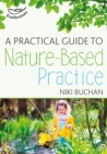 Image for A practical guide to nature-based practice