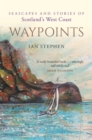 Image for Waypoints: Seascapes and Stories of Scotland&#39;s West Coast