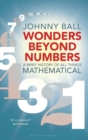 Image for Wonders beyond numbers  : a history of all things mathematical