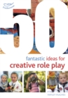 Image for 50 fantastic ideas for creative role play