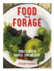 Image for Food you can forage: edible plants to harvest, cook and enjoy