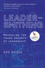 Image for Leadersmithing  : revealing the trade secrets of leadership