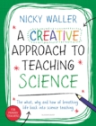 Image for A creative approach to teaching science