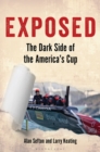 Image for Exposed: the dark side of the America&#39;s Cup