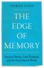 Image for The edge of memory  : ancient stories, oral tradition and the post-glacial world