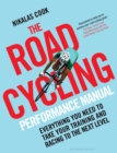 Image for The road cycling performance manual: everything you need to take your training and racing to the next level