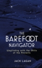 Image for The barefoot navigator  : wayfinding with the skills of the ancients