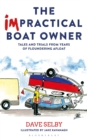 Image for The impractical boat owner: tales and trials from years of floundering afloat