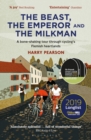Image for The beast, the emperor and the milkman  : a bone-shaking tour through cycling&#39;s Flemish heartlands