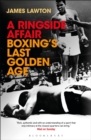 Image for A ringside affair: boxing&#39;s last golden age