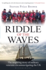 Image for Riddle of the waves: the inspiring story of military veterans circumnavigating the UK