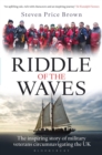 Image for Riddle of the waves  : the inspiring story of military veterans circumnavigating the UK