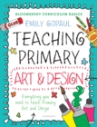 Teaching primary art and design - Gopaul, Emily