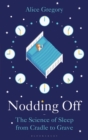 Image for Nodding off  : the science of sleep from cradle to grave