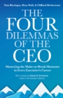 Image for The four dilemmas of the CEO: mastering the make-or-break moments in every executive&#39;s career