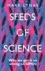 Image for Seeds of science: why we got it so wrong on GMOs : Book Thirty-four