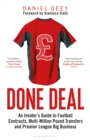 Image for Done deal  : an insider&#39;s guide to player contracts, million-pound transfers and Premier League big business