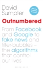 Image for Outnumbered: from Facebook and Google to fake news and filter-bubbles - the algorithms that control our lives