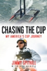 Image for Chasing the cup: my America&#39;s Cup journey