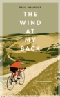 Image for The wind at my back  : a cycling life