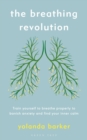 Image for The breathing revolution  : train yourself to breathe properly to banish anxiety and find your inner calm