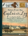 Image for Tales from the captain&#39;s log: from Captain Cook to Charles Darwin, Blackbeard and Nelson - accounts of great events at sea from those who were there