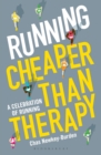 Image for Running: Cheaper Than Therapy: A Celebration of Running