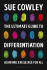 The ultimate guide to differentiation  : achieving excellence for all by Cowley, Sue cover image