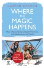 Image for Where the magic happens: how a young family changed their lives and sailed around the world